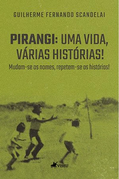 Pirangi: Uma vida, várias histórias! Mudam-se os nomes, repetem-se as histórias!