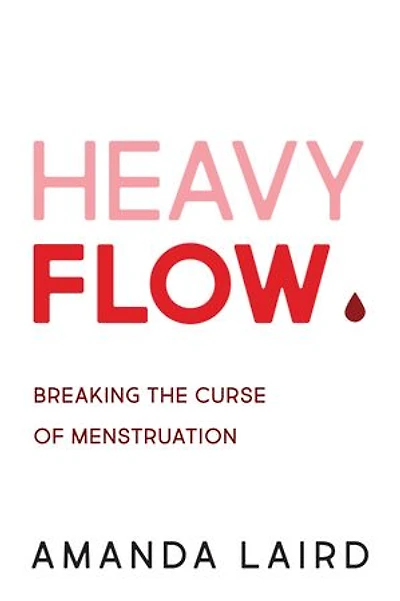 Heavy Flow: Breaking The Curse Of Menstruation
