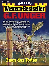 G. F. Unger Western-Bestseller 2658: Zaun des Todes