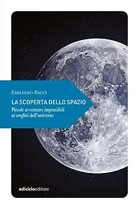 La scoperta dello spazio: Piccole avventure impossibili ai confini dell'universo