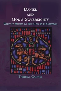 Daniel and God's Sovereignty: What It Means to Say God Is Control