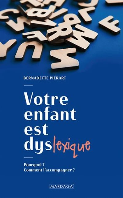 Votre enfant est dyslexique: pourquoi ? comment l'accompagner