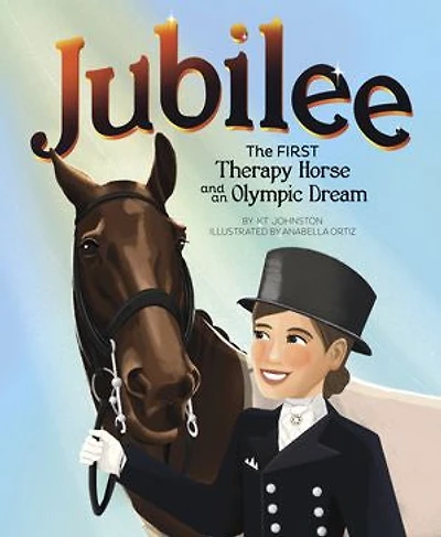 Jubilee: The First Therapy Horse and an Olympic Dream