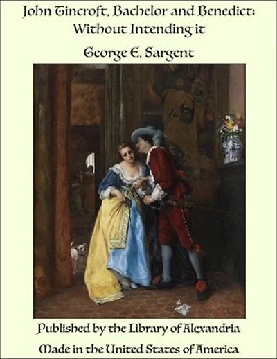 John Tincroft, Bachelor and Benedict: Without Intending it