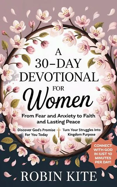 A 30-Day Devotional for Women: From Fear and Anxiety to Faith and Lasting Peace