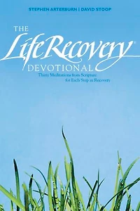 The Life Recovery Devotional: Thirty Meditations from Scripture for Each Step in Recovery