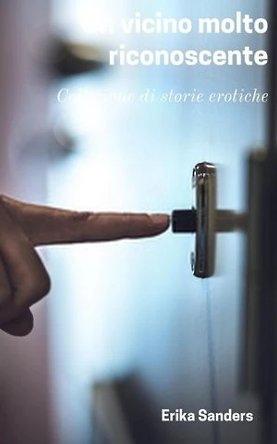 Un Vicino molto Riconoscente: Collezione di storie erotiche, #11