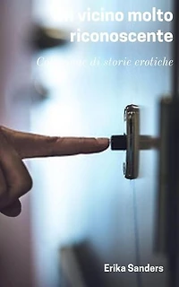 Un Vicino molto Riconoscente: Collezione di storie erotiche, #11