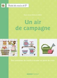 Un air de campagne: des centaines motifs à broder au point croix