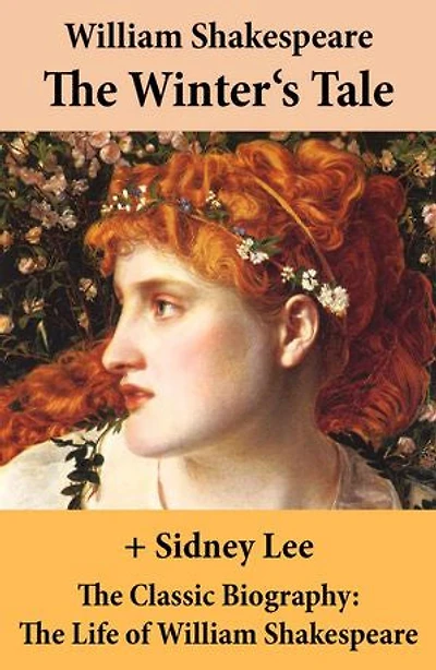 The Winter's Tale (The Unabridged Play) + The Classic Biography: The Life of William Shakespeare