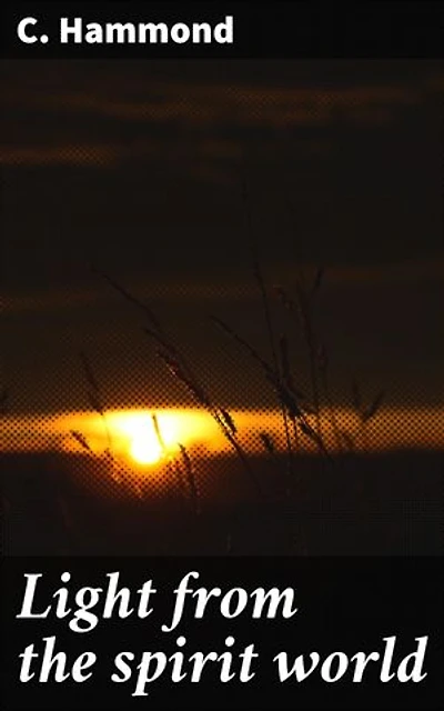 Light from the spirit world: The pilgrimage of Thomas Paine and others to the seventh circle in the spirit world