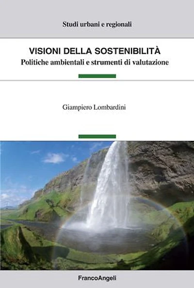 Visioni della sostenibilità.: Politiche ambientali e strumenti di valutazione
