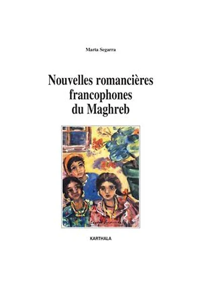 Nouvelles romancières francophones du Maghreb