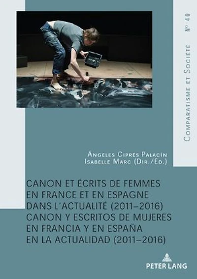Canon et écrits de femmes en France Espagne dans l'actualité (2011-2016): y escritos mujeres Francia España la actualidad (2011-2016)