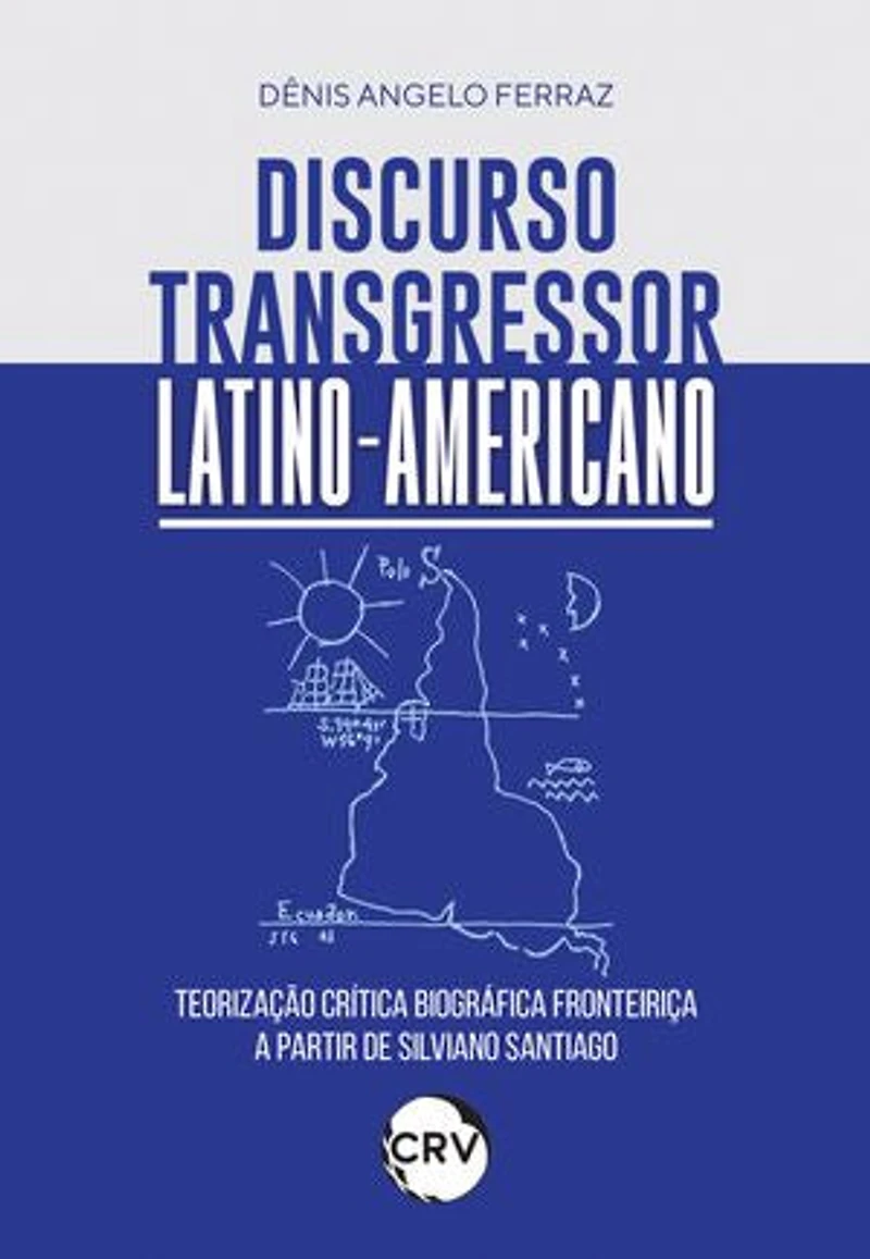 Discurso transgressor latino-americano: Teorização crítica biográfica fronteiriça a partir de Silviano Santiago