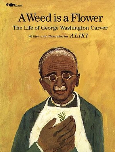 a Weed Is Flower: The Life Of George Washington Carver