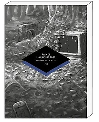 Prix de l'ailleurs 2022: obsolescence
