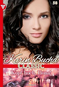 Kopf hoch, Ilona!: Karin Bucha Classic 58 – Liebesroman