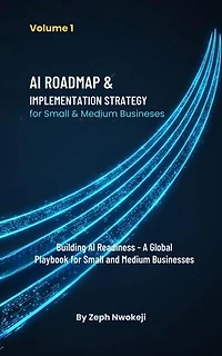 AI Roadmap & Implementation Strategy for Small & Medium Businesses: Building AI Readiness — A Global Playbook for Small and Medium Businesses, #1