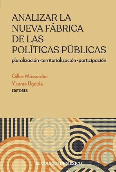 Analizar la nueva fábrica de las políticas públicas: Pluralización, Territorialización, Participación: Pluralización, Territorialización, Participación