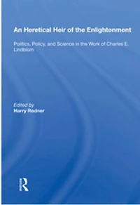 An Heretical Heir of the Enlightenment: "Politics, Policy, and Science in the Work of Charles E. Lindblom"