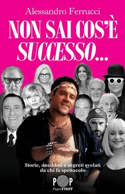 Non sai cos'è successo...: Storie, aneddoti e segreti svelati da chi fa spettacolo