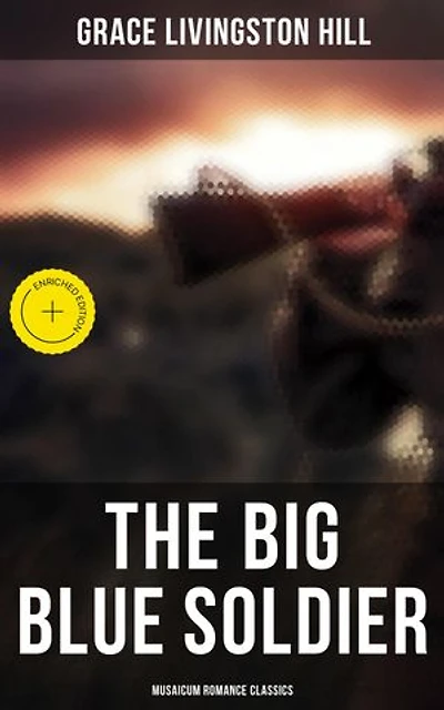 The Big Blue Soldier (Musaicum Romance Classics): Enriched edition.