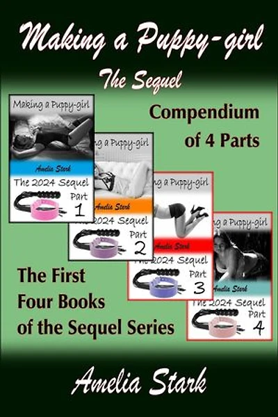 Making a Puppy-girl: The Sequel - A Compendium containing Parts One, Two, Three & Four: Amelia's Mature Adult Compendium Collection, #5
