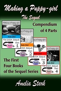 Making a Puppy-girl: The Sequel - A Compendium containing Parts One, Two, Three & Four: Amelia's Mature Adult Compendium Collection, #5