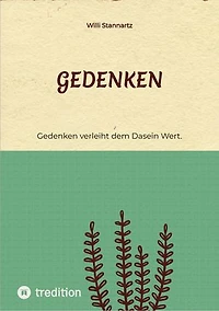 Gedenken: Gedenken verleiht dem Dasein Wert.