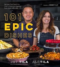 101 Epic Recipes: Recipes That Teach You How to Make the Classics Even More Delicious