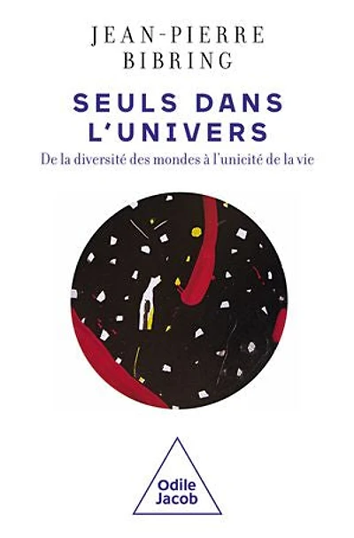 Seuls dans l'Univers: De la diversité des mondes à l'unicité de la vie