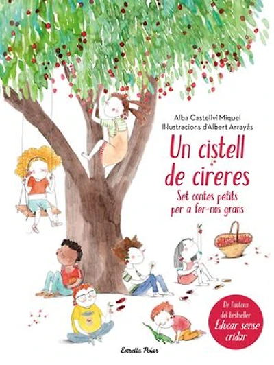 Un cistell de cireres: Set contes petits per fer-nos grans. Il·lustracions d'Albert Arrayás