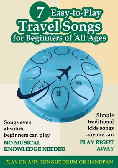7 Easy-to-Play Travel Songs for Beginners of All Ages to Play on Tongue Drum: No Musical Knowledge Needed