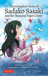 the Complete Story of Sadako Sasaki: and Thousand Paper Cranes