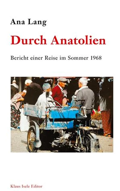 Durch Anatolien: Bericht einer Reise im Sommer 1968