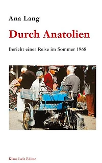 Durch Anatolien: Bericht einer Reise im Sommer 1968