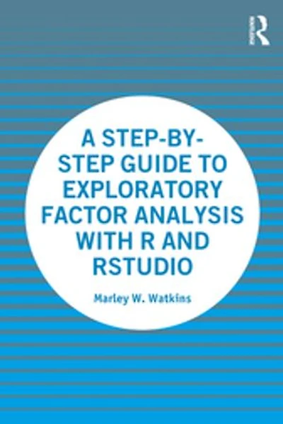 A Step-by-Step Guide to Exploratory Factor Analysis with R and RStudio