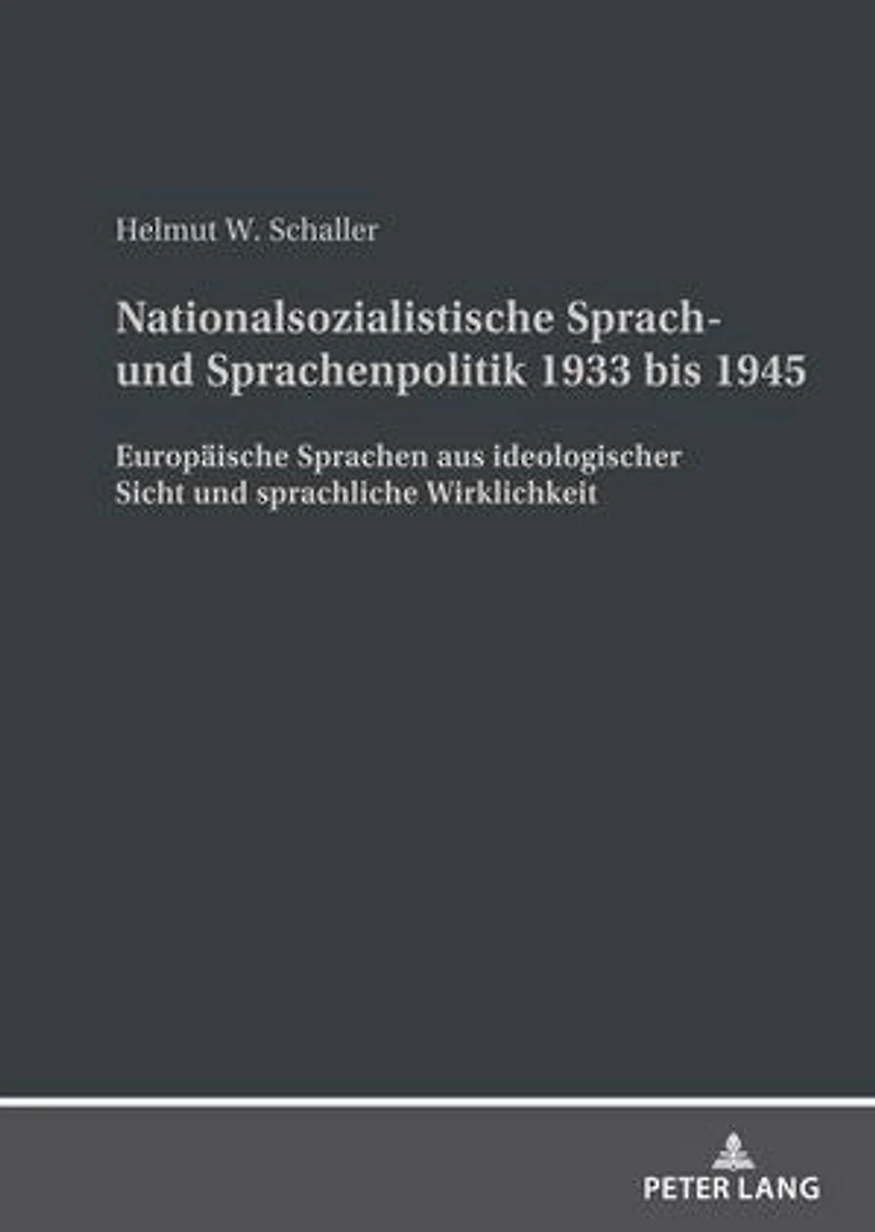 Nationalsozialistische Sprach- und Sprachenpolitik 1933 bis 1945: Europaeische Sprachen aus ideologischer Sicht sprachliche Wirklichkeit
