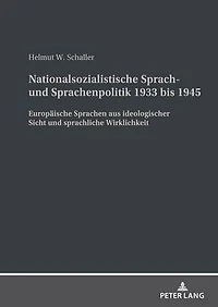Nationalsozialistische Sprach- und Sprachenpolitik 1933 bis 1945: Europaeische Sprachen aus ideologischer Sicht sprachliche Wirklichkeit