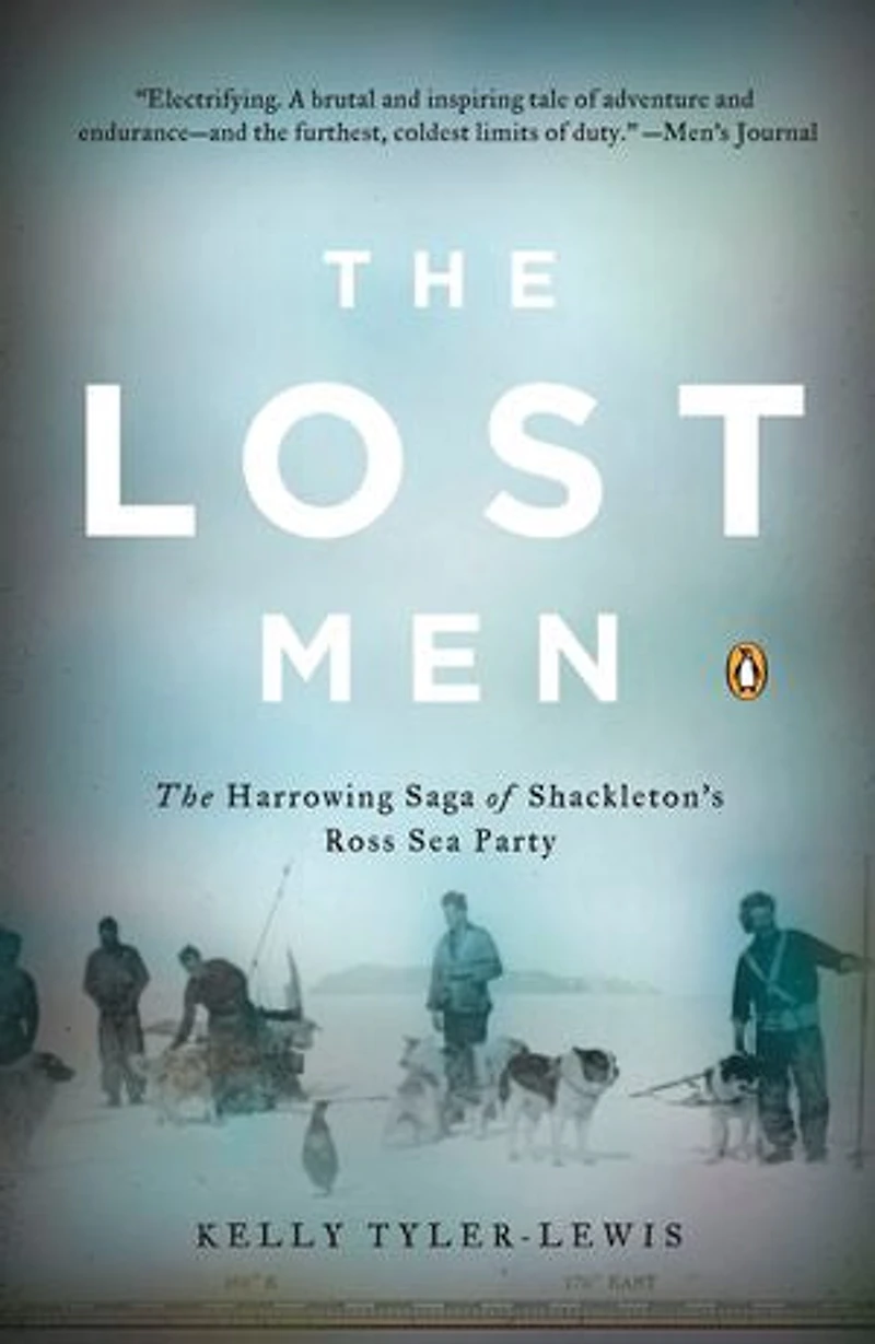 The Lost Men: Harrowing Saga Of Shackleton's Ross Sea Party