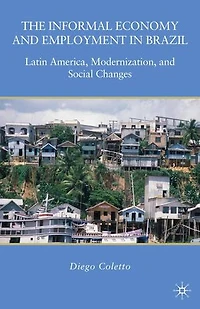 The Informal Economy and Employment Brazil: Latin America, Modernization, Social Changes