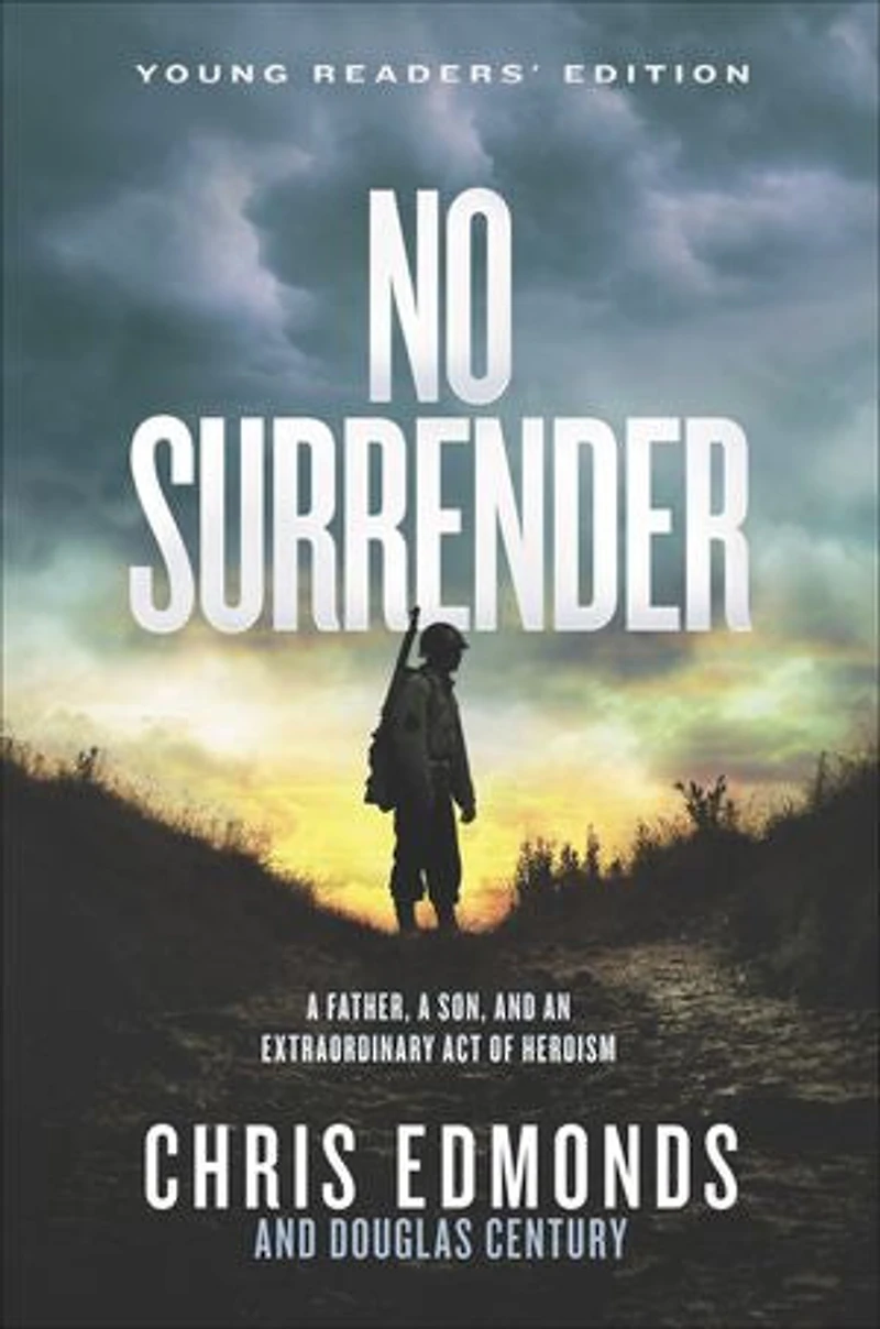 No Surrender Young Readers’ Edition: a Father, Son, and an Extraordinary Act of Heroism
