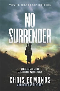 No Surrender Young Readers’ Edition: a Father, Son, and an Extraordinary Act of Heroism