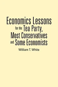 Economics Lessons For The Tea Party, Most Conservatives And Some Economists