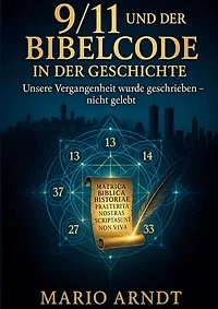 9/11 und der Bibelcode in der Geschichte: Unsere Vergangenheit wurde geschrieben - nicht gelebt