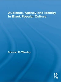 Audience, Agency and Identity in Black Popular Culture