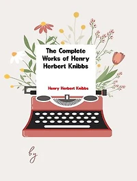 The Complete Works of Henry Herbert Knibbs