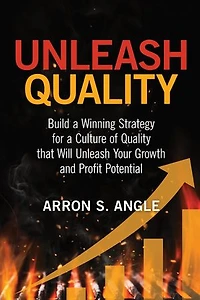Unleash Quality: Build a Winning Strategy for Culture of Quality that Will Your Growth and Profit Potential