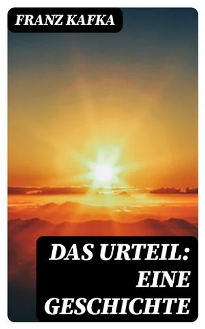 Das Urteil: Eine Geschichte: Bereicherte Ausgabe.